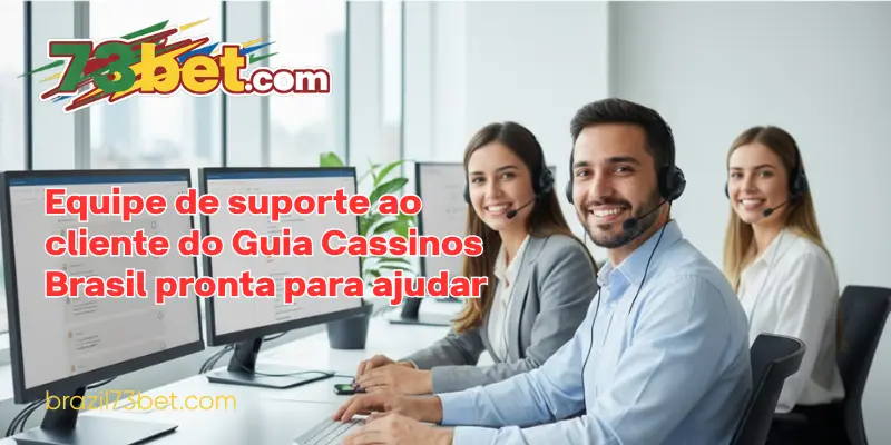 Equipe de suporte ao cliente do Guia Cassinos Brasil pronta para ajudar